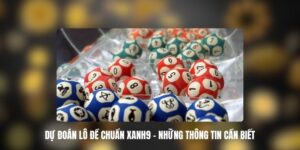 Tìm hiểu về hệ thống dự đoán lô đề chuẩn Xanh9