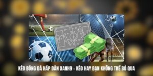 Kèo bóng đá hấp dẫn Xanh9