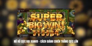 Tìm hiểu về nổ hũ cực đại